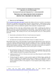 EUROPEAN FORUM ON THE RIGHTS OF THE CHILD (BRUSSELS, 13 AND 14 NOVEMBER) BACKGROUND PAPER FOR WORKSHOP NO 3 – 14 NOVEMBER 2012 THE ROLE OF CHILD PROTECTION SYSTEMS IN PROTECTING CHILDREN ON THE MOVE