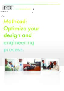Mathcad: Optimize your design and engineering process. ®