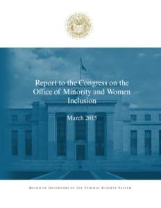 Report to the Congress on the Office of Minority and Women Inclusion March[removed]BOARD OF GOVERNORS OF THE FEDERAL RESERVE SYSTEM