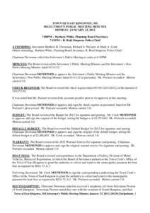 TOWN OF EAST KINGSTON, NH SELECTMEN’S PUBLIC MEETING MINUTES MONDAY, JANUARY 23, 2012 7:00PM – Barbara White, Planning Board Secretary 7:15PM – R. Reid Simpson, Police Chief ATTENDING: Selectmen Matthew B. Dworman,