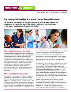 The Patient-Centered Medical Home: Current State of Evidence The following is a synopsis of “The Patient-Centered Medical Home. Closing the Quality Gap: Revisiting the State of the Science,” a July 2012 report publis