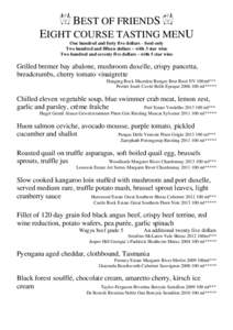BEST OF FRIENDS EIGHT COURSE TASTING MENU One hundred and forty five dollars – food only Two hundred and fifteen dollars – with 3 star wine Two hundred and seventy five dollars – with 5 star wine