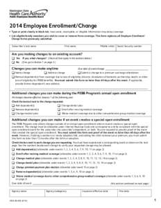 2014 Employee Enrollment/Change •	 Type or print clearly in black ink. Inaccurate, incomplete, or illegible information may delay coverage. •	 List eligible family members you wish to cover or remove from coverage. T