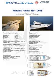 Tel : [removed] – Email : [removed]  MPNAUTIC.com Mer et Passions Marquis Yachts 560 – [removed]Personnes / 3 Cabines / 6 Couchages