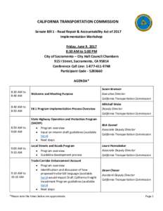 CALIFORNIA TRANSPORTATION COMMISSION Senate Bill 1 - Road Repair & Accountability Act of 2017 Implementation Workshop Friday, June 9, 2017 8:30 AM to 5:00 PM City of Sacramento – City Hall Council Chambers