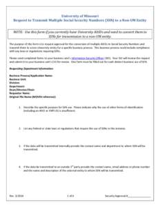 University of Missouri Request to Transmit Multiple Social Security Numbers (SSN) to a Non-UM Entity NOTE: Use this form if you currently have University AltIDs and need to convert them to SSNs for transmission to a non-