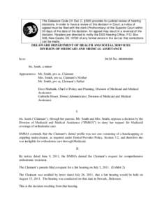 The Delaware Code (31 Del. C. §520) provides for judicial review of hearing decisions. In order to have a review of this decision in Court, a notice of appeal must be filed with the clerk (Prothonotary) of the Superior 