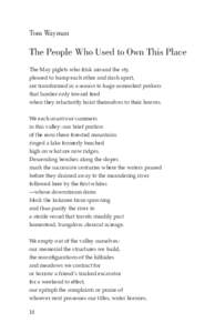 Tom Wayman  The People Who Used to Own This Place The May piglets who frisk around the sty, pleased to bump each other and dash apart, are transformed in a season to huge somnolent porkers