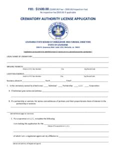 FEE: $ ($Fee + $Inspection Fee) Re-inspection fee $if applicable CREMATORY AUTHORITY LICENSE APPLICATION  LOUISIANA STATE BOARD OF EMBALMERS AND FUNERAL DIRECTORS