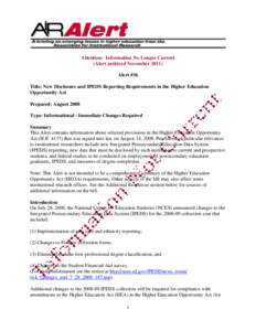Attention: Information No Longer Current (Alert archived November[removed]Alert #36 Title: New Disclosure and IPEDS Reporting Requirements in the Higher Education Opportunity Act Prepared: August 2008