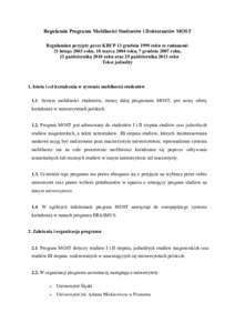 Regulamin Programu Mobilności Studentów i Doktorantów MOST Regulaminu przyjęty przez KRUP 13 grudnia 1999 roku ze zmianami: 21 lutego 2003 roku, 18 marca 2004 roku, 7 grudnia 2007 roku, 12 października 2010 roku ora