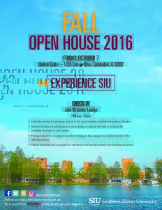 FALL  OPEN HOUSE 2016 FRIDAY, OCTOBER 7  Student Center – 1255 Lincoln Drive, Carbondale, IL 62901