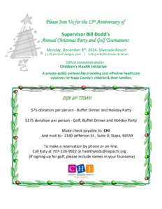 Please Join Us for the 15th Anniversary of Supervisor Bill Dodd’s Annual Christmas Party and Golf Tournament Monday, December 8th, 2014, Silverado Resort 11:30 am Golf shotgun start | 5:30 pm Buffet Dinner & Wines 100%