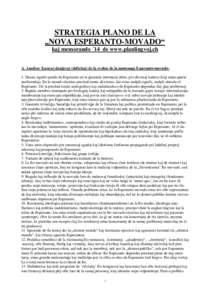 STRATEGIA PLANO DE LA „NOVA ESPERANTO-MOVADO“ kaj memorando ´14 de www.planlingvoj.ch A. Analizo: Esencaj danĝeroj (deficitoj) de la evoluo de la nuntempa Esperanto-movado: 1. Drasta signifo-perdo de Esperanto en l