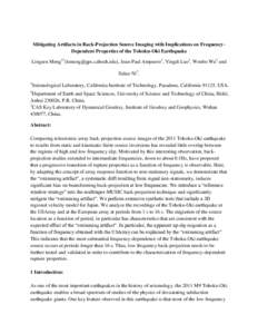 Mitigating Artifacts in Back-Projection Source Imaging with Implications on FrequencyDependent Properties of the Tohoku-Oki Earthquake Lingsen Meng1*(), Jean-Paul Ampuero1, Yingdi Luo1, Wenbo Wu2 an