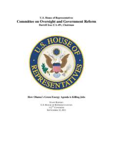U.S. House of Representatives  Committee on Oversight and Government Reform Darrell Issa (CA-49), Chairman  How Obama’s Green Energy Agenda is Killing Jobs