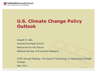 U.S. Climate Change Policy Outlook Joseph E. Aldy Harvard Kennedy School Resources for the Future National Bureau of Economic Research