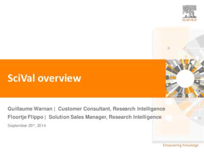 TITLE OF PRESENTATION  SciVal overview Guillaume Warnan | Customer Consultant, Research Intelligence Floortje Flippo | Solution Sales Manager, Research Intelligence September 25th, 2014