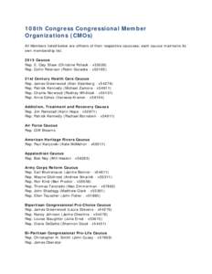 108th Congress Congressional Member Organizations (CMOs) All Members listed below are officers of their respective caucuses; each caucus maintains its own membership list[removed]Caucus Rep. E. Clay Shaw (Christine Pollack