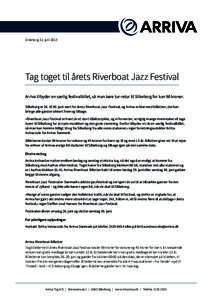 Silkeborg 21. juniTag toget til årets Riverboat Jazz Festival Arriva tilbyder en særlig festivalbillet, så man køre tur-retur til Silkeborg for kun 90 kroner. Silkeborg er 26. til 30. juni vært for årets Riv