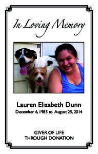 In Loving Memory  Lauren Elizabeth Dunn December 6, 1985 to August 25, 2014  GIVER OF LIFE
