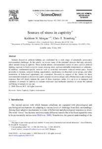 Applied Animal Behaviour Science[removed]–302 www.elsevier.com/locate/applanim Sources of stress in captivity§ Kathleen N. Morgan a,*, Chris T. Tromborg b a