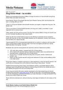 Media Release Date: 16 June 2011 Drug Action Week – be mindful Experts are emphasising the serious effects of drugs and alcohol on mental health during Drug Action Week next weekJune).