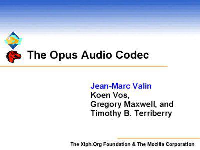 Xiph.Org Foundation / CELT / SILK / Opus / Vorbis / Speex / Comparison of audio formats / Ogg / Audio codecs / Data compression / Audio to video synchronization