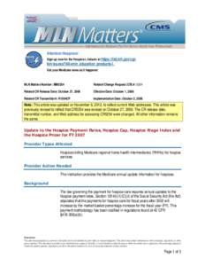 Attention Hospices! Sign up now for the Hospice-L listserv at https://list.nih.gov/cgibin/wa.exe?A0=mln_education_products-l . Get your Medicare news as it happens! MLN Matters Number: MM5254