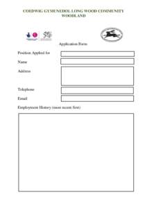 COEDWIG GYMUNEDOL LONG WOOD COMMUNITY WOODLAND Application Form Position Applied for Name