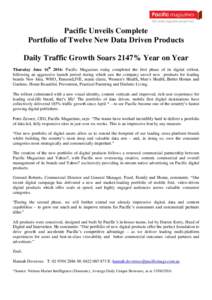 Pacific Unveils Complete Portfolio of Twelve New Data Driven Products Daily Traffic Growth Soars 2147% Year on Year Thursday June 16th 2016: Pacific Magazines today completed the first phase of its digital rollout, follo