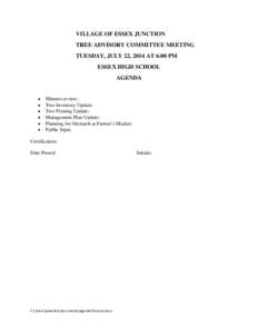 VILLAGE OF ESSEX JUNCTION TREE ADVISORY COMMITTEE MEETING TUESDAY, JULY 22, 2014 AT 6:00 PM ESSEX HIGH SCHOOL AGENDA •