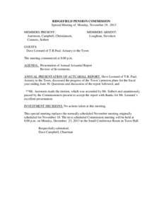 RIDGEFIELD PENSION COMMISSION Special Meeting of Monday, November 19, 2013 MEMBERS PRESENT: Aaronson, Campbell, Christiansen, Connors, Seibert