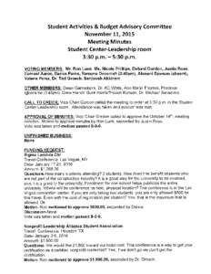 Student Activities & Budget Advisory Committee November 11, 2015 Meeting Minutes Student Center-Leadership room 3:30 p.m. 5:30 p.m. -