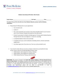 Diabetes and Nutrition Services  Diabetes Counseling Confirmation: West Chester Patient Name:___________________________________ Visit Date:_______________ Time:_________ To prepare for your first visit with one of our D