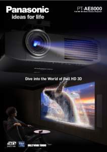 PT-AE8000  Full HD 3D Home Cinema Projector Dive into the World of Full HD 3D