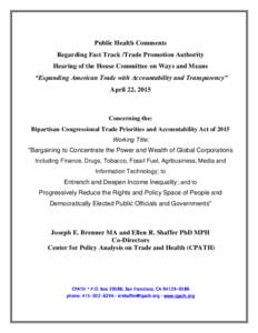 Public Health Comments Regarding Fast Track /Trade Promotion Authority Hearing of the House Committee on Ways and Means “Expanding American Trade with Accountability and Transparency” April 22, 2015