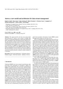 The VLDB Journal[removed]Digital Object Identiﬁer (DOI[removed]s00778[removed]z  Aurora: a new model and architecture for data stream management Daniel J. Abadi1 , Don Carney2 , Uˇgur C ¸ etintemel2 , Mitch Cherni