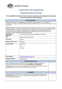 COVER SHEET FOR SUBMISSIONS EMISSIONS REDUCTION FUND This completed form must be included with your submission. If completing by hand, please ensure your writing is clear and legible. CONTACT DETAILS Please provide at le