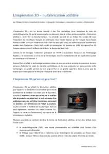 L’impression 3D – ou fabrication additive par Philippe Heinrich, Consultant-formateur en Nouvelles Technologies, Innovation et Systèmes d’Information « Impression 3D » est un terme inventé à des fins marketing