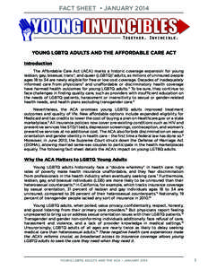 FACT SHEET • JANUARY[removed]YOUNG LGBTQ ADULTS AND THE AFFORDABLE CARE ACT Introduction The Affordable Care Act (ACA) marks a historic coverage expansion for young lesbian, gay, bisexual, trans*, and queer (LGBTQ)1 adul