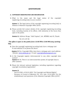 QUESTIONNAIRE  A. COPYRIGHT REGISTRATION AND RECORDATION 1. What is the name and the legal status registering/recording body in your country?