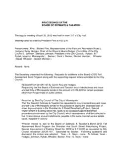 PROCEEDINGS OF THE BOARD OF ESTIMATE & TAXATION The regular meeting of April 25, 2012 was held in room 317 of City Hall. Meeting called to order by President Fine at 4:00 p.m.