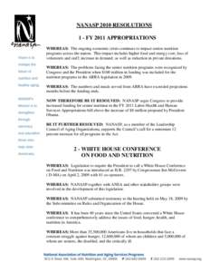 NANASP 2010 RESOLUTIONS 1 - FY 2011 APPROPRIATIONS WHEREAS: The ongoing economic crisis continues to impact senior nutrition programs across the nation. This impact includes higher food and energy cost; loss of volunteer