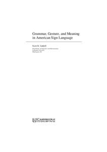 Grammar, Gesture, and Meaning in American Sign Language Scott K. Liddell Department of Linguistics and Interpretation Gallaudet University Washington, DC