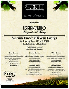 wine dinner Featuring 5-Course Dinner with Wine Pairings Wednesday, June 17th at 6:30PM Buy Tickets Online at TheGrill.com