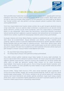 VARLIK FONU BİLGİ NOTU Geliri genellikle bütçe fazlalarından oluşan, çeşitli finansal varlıklara yatırım yaparak gelirini artırmayı hedefleyen varlık fonları, devletin sahipliği ve yönetimi altında çal