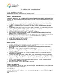 JOB OPPORTUNITY ANNOUNCEMENT TITLE: Managing Director, Safety DIVISION/DEPARTMENT: Safety, Security & Operations/Safety DUTIES & RESPONSIBILITIES: This position reports to the Vice President, Operations and Safety and is