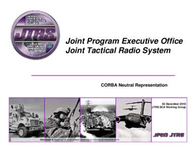 Joint Program Executive Office Joint Tactical Radio System CORBA Neutral Representation  02 December 2010