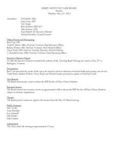 GREEN MOUNTAIN CARE BOARD Minutes Thursday, May 22nd, 2014 Attendance:  Al Gobeille, Chair